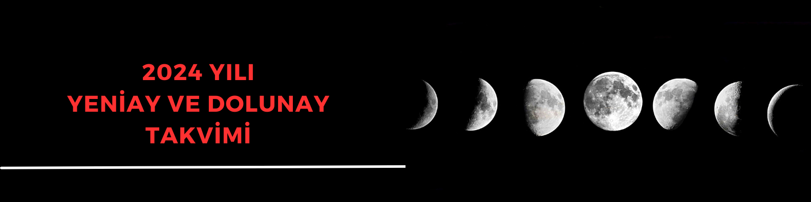 2024 YILI  YENİ AY VE DOLUNAY  TAKVİMİ